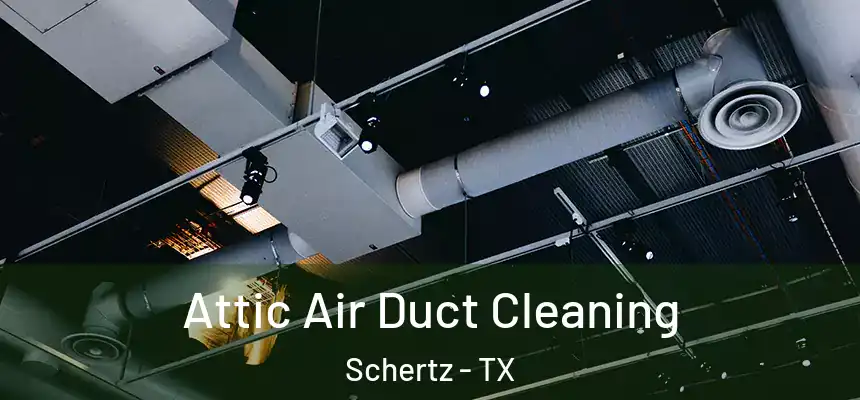  Attic Air Duct Cleaning Schertz - TX