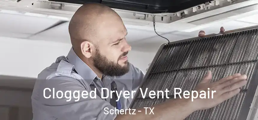  Clogged Dryer Vent Repair Schertz - TX