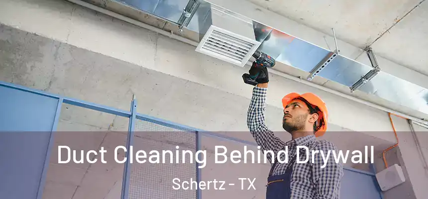  Duct Cleaning Behind Drywall Schertz - TX