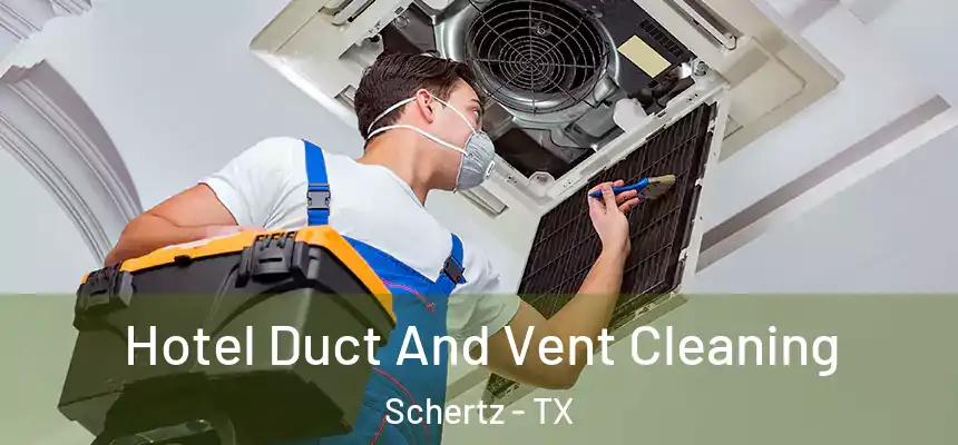  Hotel Duct And Vent Cleaning Schertz - TX