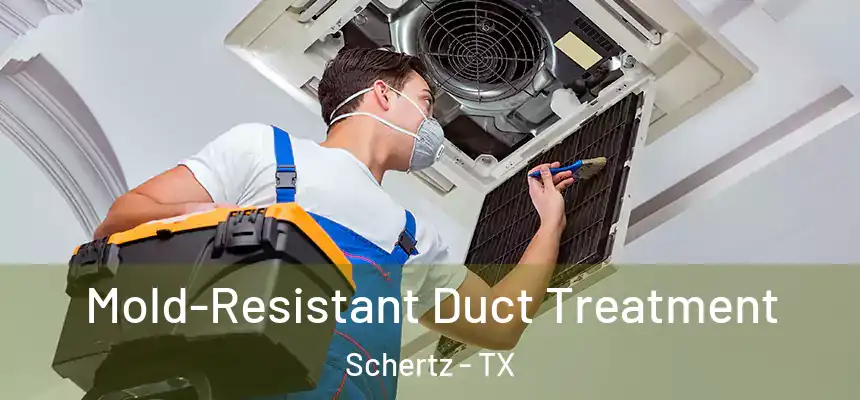  Mold-Resistant Duct Treatment Schertz - TX