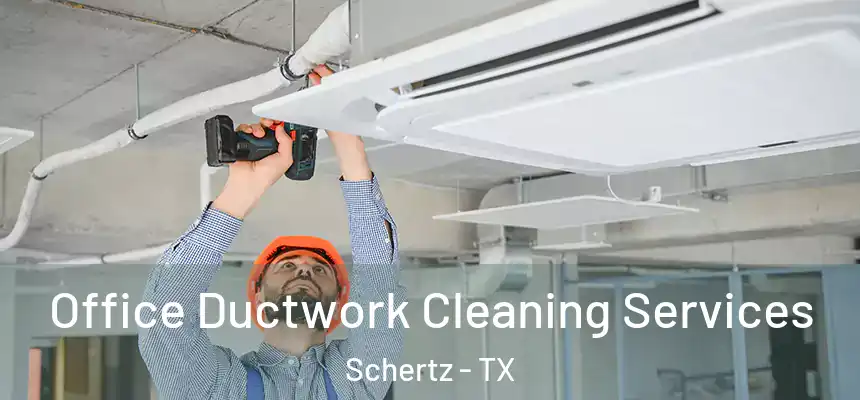  Office Ductwork Cleaning Services Schertz - TX