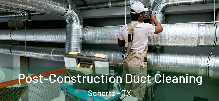  Post-Construction Duct Cleaning Schertz - TX