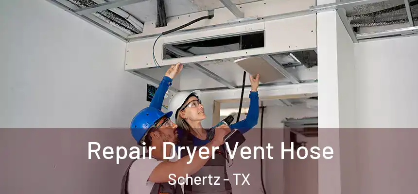  Repair Dryer Vent Hose Schertz - TX