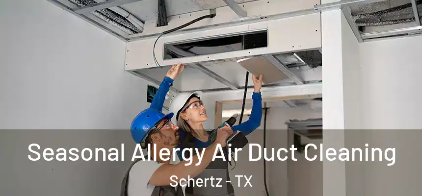  Seasonal Allergy Air Duct Cleaning Schertz - TX