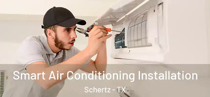  Smart Air Conditioning Installation Schertz - TX