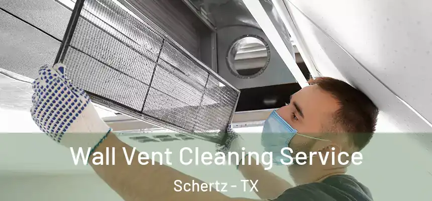  Wall Vent Cleaning Service Schertz - TX